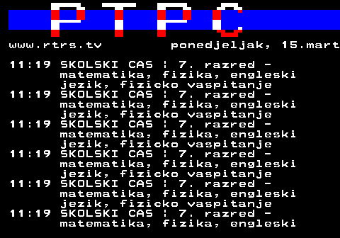 307.57 www.rtrs.tv ponedjeljak, 15.mart 11:19 SKOLSKI CAS | 7. razred - matematika, fizika, engleski jezik, fizicko vaspitanje 11:19 SKOLSKI CAS | 7. razred - matematika, fizika, engleski jezik, fizicko vaspitanje 11:19 SKOLSKI CAS | 7. razred - matematika, fizika, engleski jezik, fizicko vaspitanje 11:19 SKOLSKI CAS | 7. razred - matematika, fizika, engleski jezik, fizicko vaspitanje 11:19 SKOLSKI CAS | 7. razred - matematika, fizika, engleski jezik, fizicko vaspitanje 11:19 SKOLSKI CAS | 7. razred - matematika, fizika, engleski