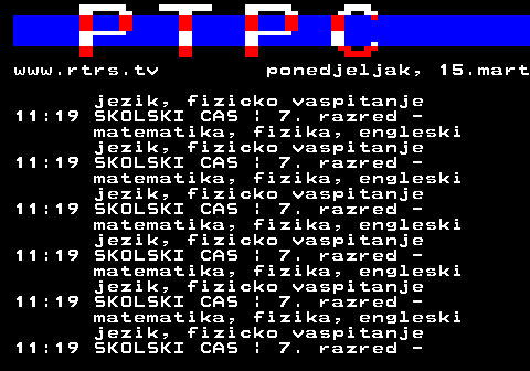 307.58 www.rtrs.tv ponedjeljak, 15.mart jezik, fizicko vaspitanje 11:19 SKOLSKI CAS | 7. razred - matematika, fizika, engleski jezik, fizicko vaspitanje 11:19 SKOLSKI CAS | 7. razred - matematika, fizika, engleski jezik, fizicko vaspitanje 11:19 SKOLSKI CAS | 7. razred - matematika, fizika, engleski jezik, fizicko vaspitanje 11:19 SKOLSKI CAS | 7. razred - matematika, fizika, engleski jezik, fizicko vaspitanje 11:19 SKOLSKI CAS | 7. razred - matematika, fizika, engleski jezik, fizicko vaspitanje 11:19 SKOLSKI CAS | 7. razred -