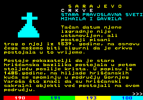 457.1 S A R A J E V O C R K V E Taan datum njene izgradnje nije ustanovljen, ali postoji pisani trag o njoj iz 1539. godine, na osnovu ega moemo biti sigurni da je crkva postojala u to vrijeme. Postoje pokazatelji da je stara hrianska bazilika postojala u petom stoljeu poslije krista. U popisu iz 1485.godine, na hiljade hrianskih kua se spominju u podruju Gornjeg Varoa to znai da su hrianski sakralni objekti ve postojali na ovom podruju.    