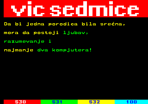 529.37 Da bi jedna porodica bila srena, mora da postoji ljubav, razumevanje i najmanje dva kompjutera!