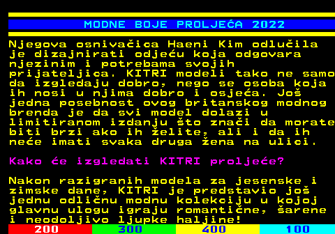 547.2 MODNE BOJE PROLJEA 2022 Njegova osnivaica Haeni Kim odluila je dizajnirati odjeu koja odgovara njezinim i potrebama svojih prijateljica. KITRI modeli tako ne samo da izgledaju dobro, nego se osoba koja ih nosi u njima dobro i osjea. Jo jedna posebnost ovog britanskog modnog brenda je da svi model dolazi u limitiranom izdanju to znai da morate biti brzi ako ih elite, ali i da ih nee imati svaka druga ena na ulici. Kako e izgledati KITRI proljee? Nakon razigranih modela za jesenske i zimske dane, KITRI je predstavio jo jednu odlinu modnu kolekciju u kojoj glavnu ulogu igraju romantine, arene i neodoljivo ljupke haljine!